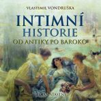 Intimní historie od antiky po baroko - Vlastimil Vondruška