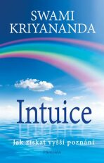 Intuice. Jak získat vyšší poznání - Swami Kriyananda