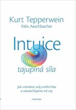 Intuice tajuplná síla - Kurt Tepperwein