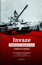 Invaze Československo 1968: Svědectví velitele - Vedraško Vladimir