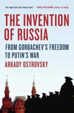 Invention Of Russia - Arkady Ostrovsky