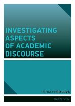 Investigating Aspects of Academic Discourse - Renata Pípalová