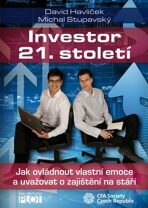 Investor 21. století - Jak ovládnout vlastní emoce a uvažovat o svém zajištění na stáří - David Havlíček, ...