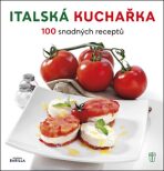 Italská kuchařka - 100 snadných receptů - Academia Barilla