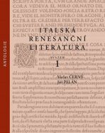Italská renesanční literatura. Antologie - Václav Černý,Jiří Pelán