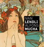 IVAN LENDL : ALFONS MUCHA (česky) - Alfons Mucha