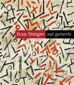 Ivan Steiger - sui generis - Eva Steigerová