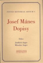 Josef Mánes. Dopisy – Fontes Historiae Artium V. - Jindřich Anger,Miroslav Anger
