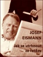 Jak se utrhnout ze řetězu - Josef Eismann