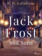 Jack Frost and Sons - R. M. Ballantyne