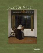 Jacobus Vrel: Looking for Clues of an Enigmatic Painter - Quentin Buvelot, Bernd Ebert, ...
