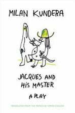 Jacques and His Master a play (Defekt) - Milan Kundera