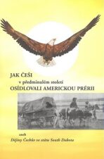 Jak Češi v předminulém století osídlovali americkou prérii - Přemysl Tvaroh