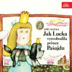 Jak Lucka vysvobodila prince Pašajdu - Jiří Kafka