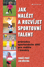 Jak nalézt a rozvíjet sportovní talent - Tomáš Perič, Jan Březina
