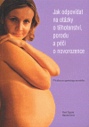 Jak odpovídat na otázky o těhotenství, porodu a péči o novorozence - Pavel Čepický, ...