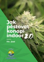 Jak pěstovat konopí indoor 2.0 (Defekt) - Mr. José