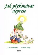 Jak překonávat deprese - Robert W. Alley,Linus Mundy