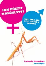 Jak přežít manželství (Muž, žena, sex, dítě, tchýně a sousedi) - Leoš Kyša,Ludmila Hamplová
