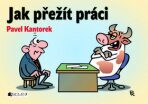 Jak přežít práci – P. Kantorek - Pavel Kantorek