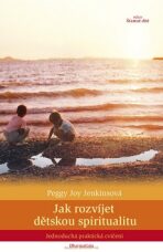Jak rozvíjet dětskou spiritualitu - Peggy Joy Jenkinsonová