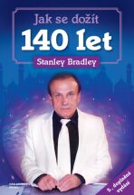 Jak se dožít 140 let - Stanley Bradley