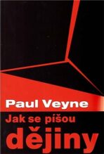 Jak se píšou dějiny - Paul Veyne