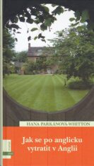 Jak se po anglicku vytratit v Anglii - Hana Parkánová-Whitton
