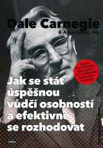 Jak se stát úspěšnou vůdčí osobností a efektivně se rozhodovat - Dale Carnegie