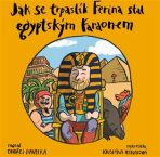 Jak se trpaslík Ferina stal egyptským faraonem - Ondřej Havelka, ...