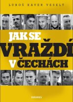 Jak se vraždí v Čechách - Luboš Xaver Veselý