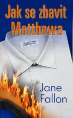 Jak se zbavit Matthewa - Jane Fallon