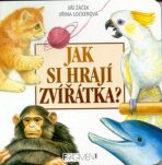 Jak si hrají zvířátka - Jiří Žáček, ...