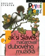 Jak si Slávek načaroval dub. - Václav Čtvrtek,Jan Černý