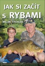 Jak si začít s rybami - Milan Tychler