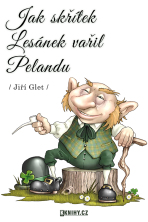 Jak skřítek Lesánek vařil Pelandu - Jiří Glet