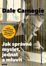 Jak správně myslet, jednat a mluvit - Dale Carnegie