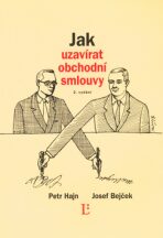 Jak uzavírat obchodní smlouvy - Petr Hajn,Josef Bejček
