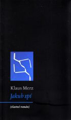 Jakub spí (vlastně román) (Defekt) - Klaus Merz