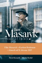 Jan Masaryk - pravdivý příběh - Pavel Kosatík,Michal Kolář