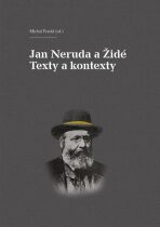 Jan Neruda a Židé - Texty a kontexty - Jindřich Toman,Michal Frankl
