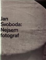 Jan Svoboda: Nejsem fotograf - Pavel Vančát,Jiří Pátek