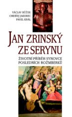 Jan Zrinský ze Serinu - Václav Bůžek, ...