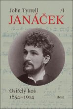Leoš Janáček, svazek I: Osiřelý kos (1854-1914) - John Tyrrell