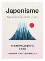 Japonisme: Ikigai, Forest Bathing, Wabi-Sabi and More - Erin Nimi  Longhurst, ...