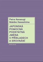 Japonská pomocná podstatná jména v příkladech a srovnání - Petra Kanasugi, ...