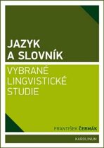 Jazyk a slovník - Vybrané lingvistické studie - František Čermák