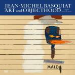 Jean-Michel Basquiat: Art and Objecthood - Ben Okri, Dieter Buchhart, ...