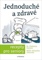 Jednoduché a zdravé recepty pro seniory - Vladimíra Havlová, ...