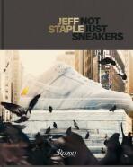 Jeff Staple: Not Just Sneakers - Jeff Staple